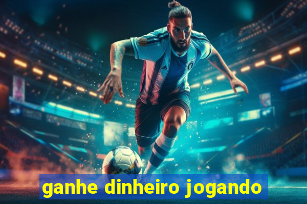 ganhe dinheiro jogando